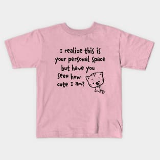 Have you seen how cute I am? Kids T-Shirt